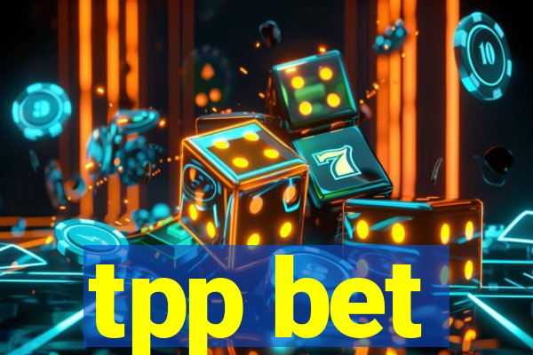 tpp bet